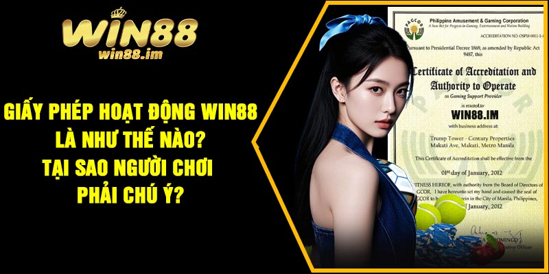 Giấy phép hoạt động Win88 là như thế nào? Tại sao người chơi phải chú ý?