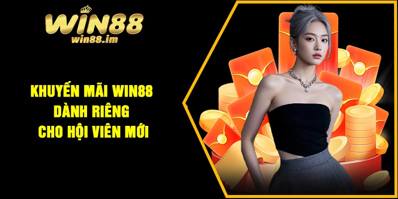 Khuyến mãi Win88 dành riêng cho hội viên mới