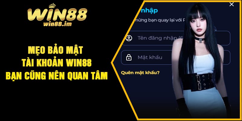 Mẹo bảo mật tài khoản Win88 bạn cũng nên quan tâm