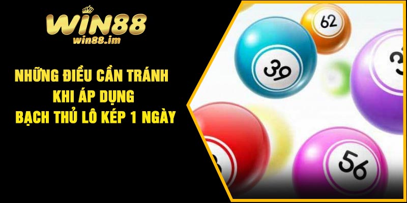 Những điều cần tránh khi áp dụng bạch thủ lô kép 1 ngày