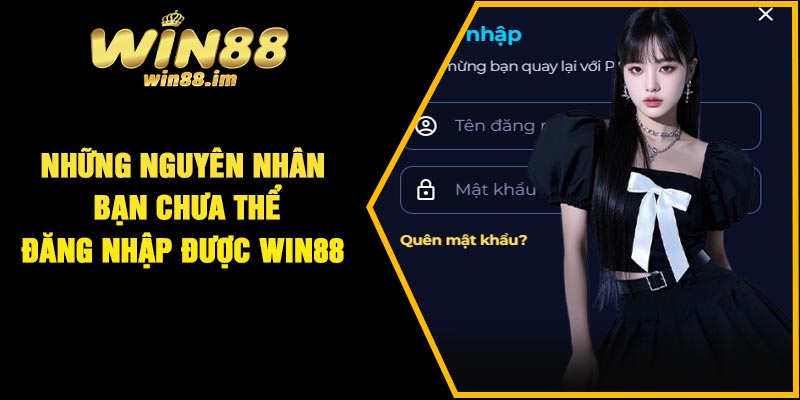 Những nguyên nhân bạn chưa thể đăng nhập được Win88