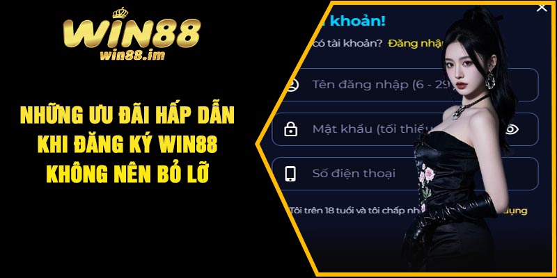 Những ưu đãi hấp dẫn khi đăng ký Win88 không nên bỏ lỡ
