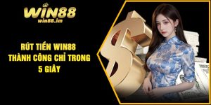 Rút Tiền Win88 – Thành Công Chỉ Trong 5 Giây