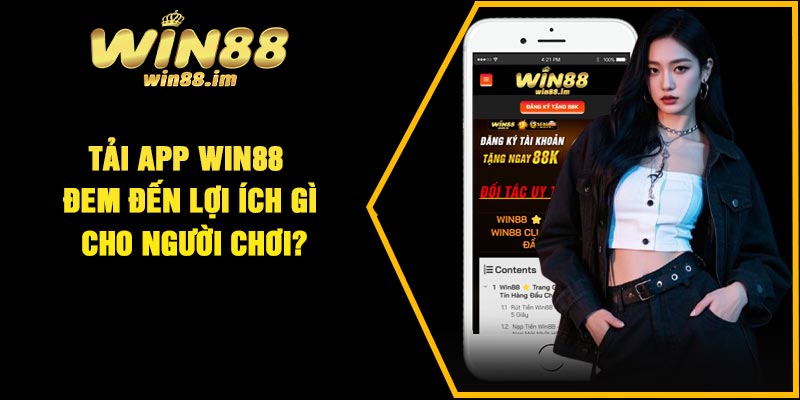 Tải app Win88 đem đến lợi ích gì cho người chơi?