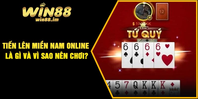 Tiến lên miền Nam online là gì và vì sao nên chơi?