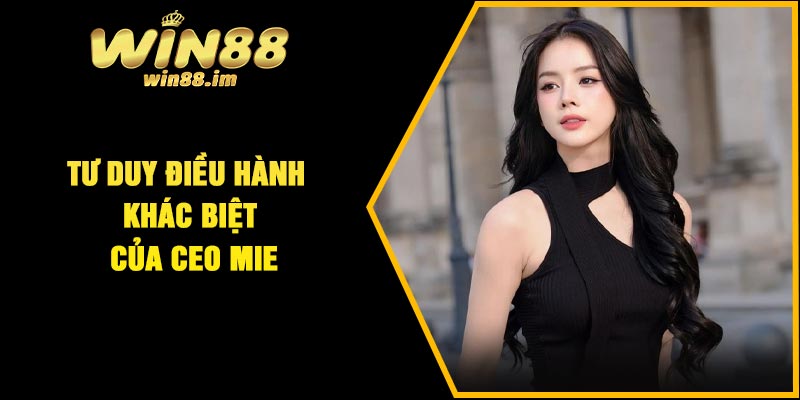 Tư duy điều hành khác biệt của CEO Mie